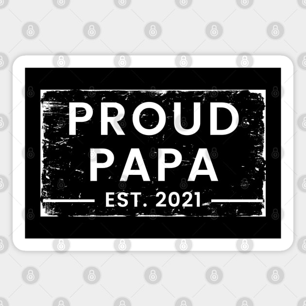 Proud Papa EST. 2021. Great Design for the Dad to Be. Magnet by That Cheeky Tee